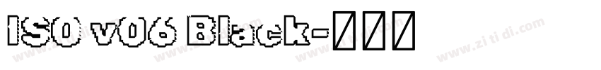 ISO v06 Black字体转换